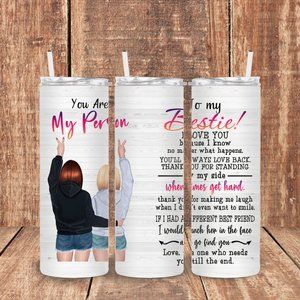 To My Bestie! You Are My Person - 20oz Skinny Sublimation Tumbler